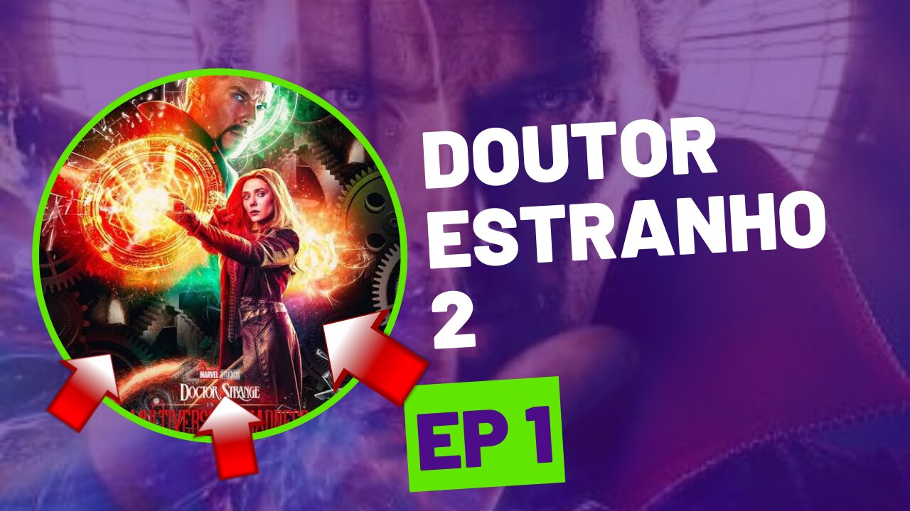 Doutor Estranho 2 Multiverso da Loucura Episódio 1