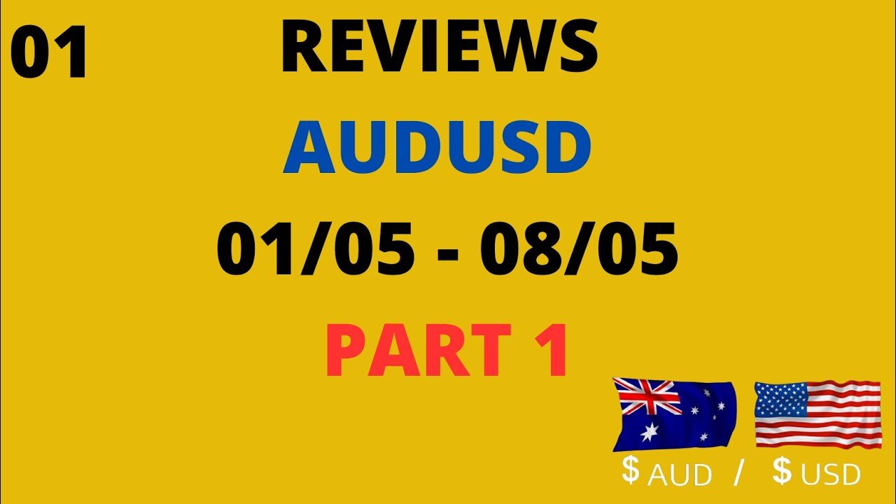 Reviews AUDUSD 01/05-08/05 Part 1