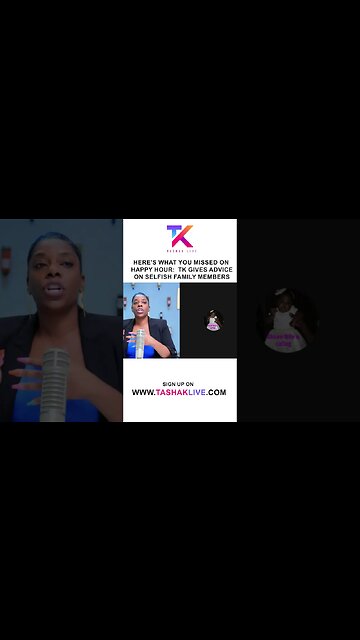 Here's What You Missed On Happy Hour | TK Gives Advice On Selfish Family Members