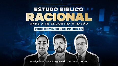 Estudo Bíblico Racional Ep. 04 - Gênesis 1:13 - Com Paulo Figueiredo, Gerson Gomes e Wladymir Filho