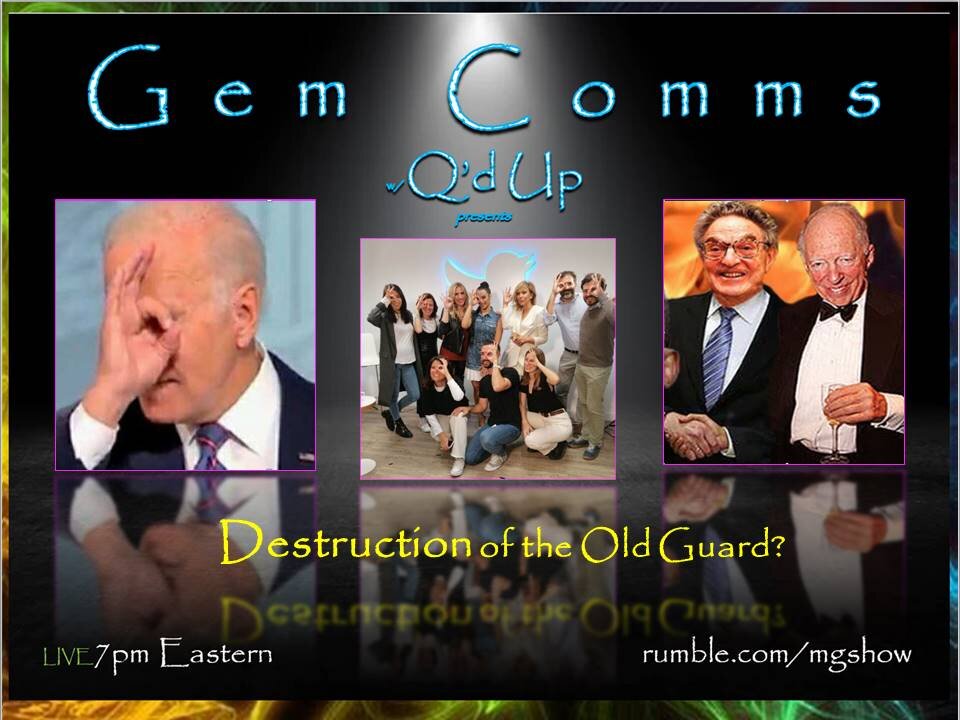 GemComms w/Q'd Up: Destruction of the Old Guard?