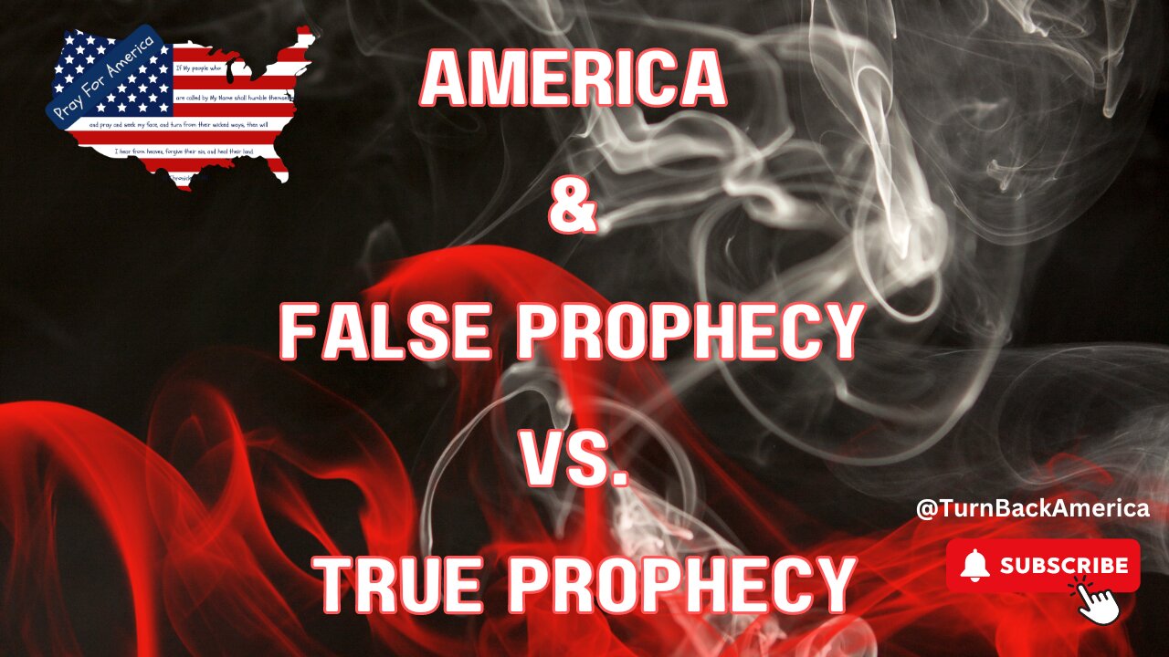 AMERICA & FALSE PROPHECY VS. TRUE PROPHECY