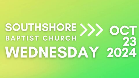 Wednesday Evening Service October 23, 2024 I Pastor Jayme Jackson I Southshore Baptist Church