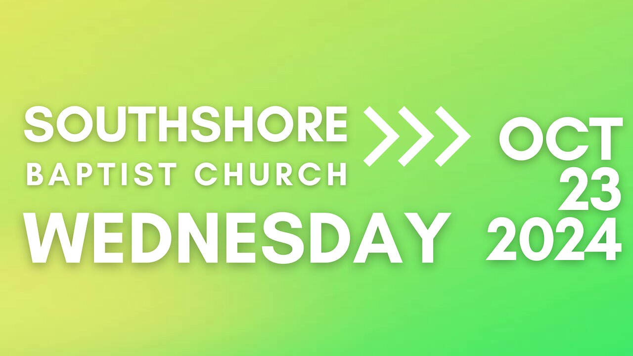 Wednesday Evening Service October 23, 2024 I Pastor Jayme Jackson I Southshore Baptist Church