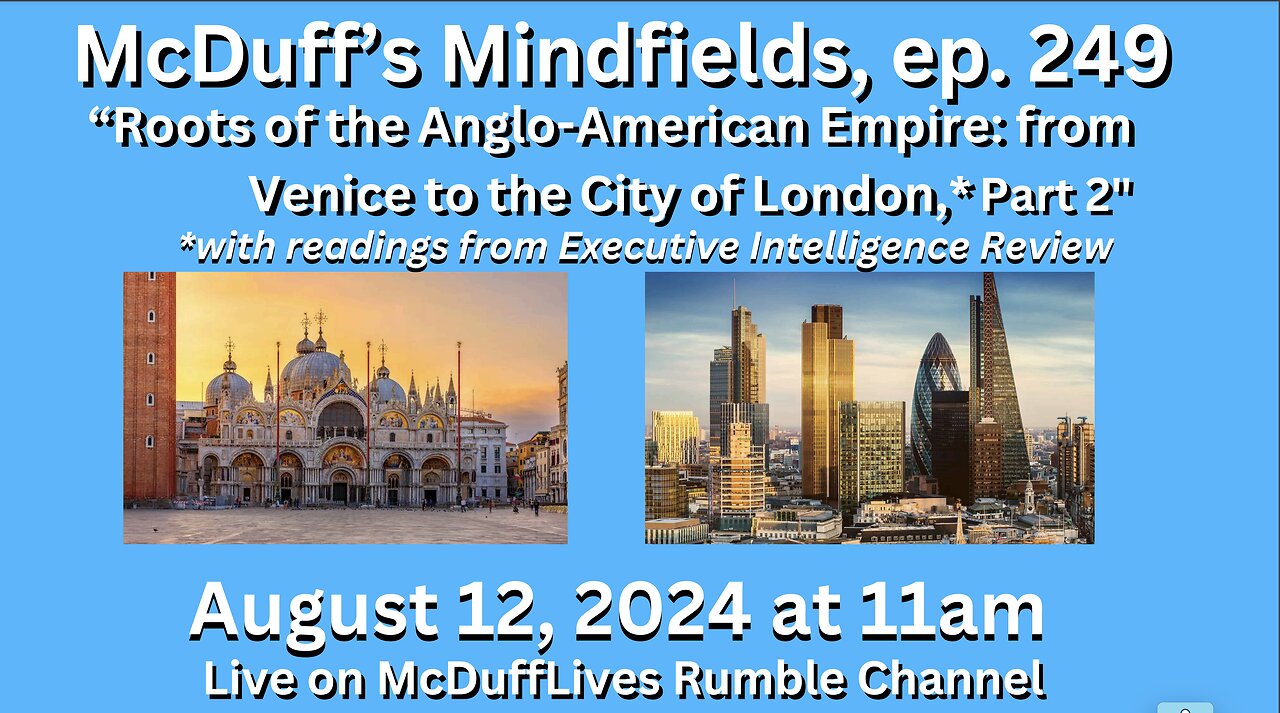 McDuff's Mindfields, ep. 249: "From Venice to London," August 12, 2024