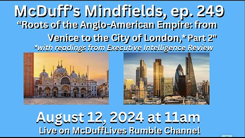 McDuff's Mindfields, ep. 249: "From Venice to London," August 12, 2024