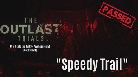 (Outlast Trials) Speedy Trial [Psychosurgery - W/Friends]