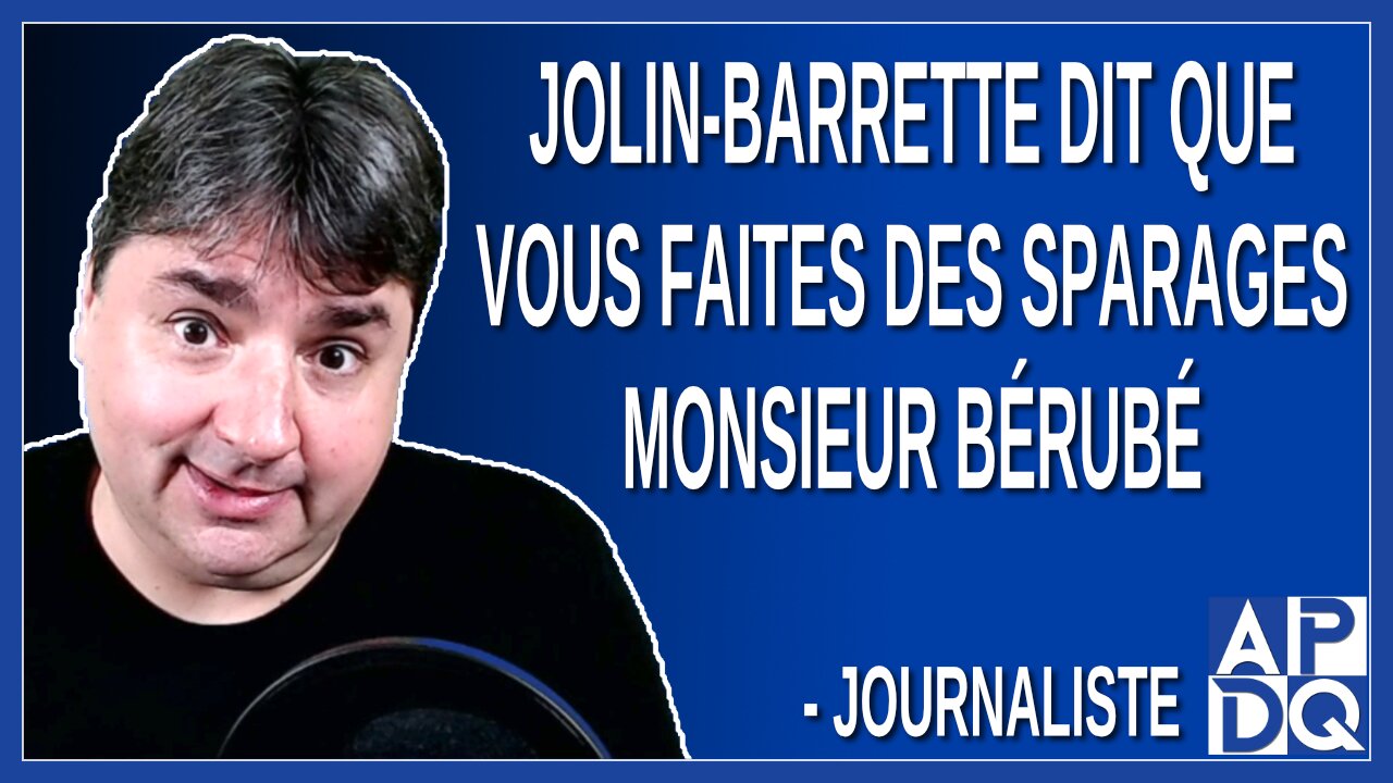 Jolin-Barrette dit que vous faites des sparages monsieur Bérubé