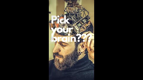 Pick your brain!