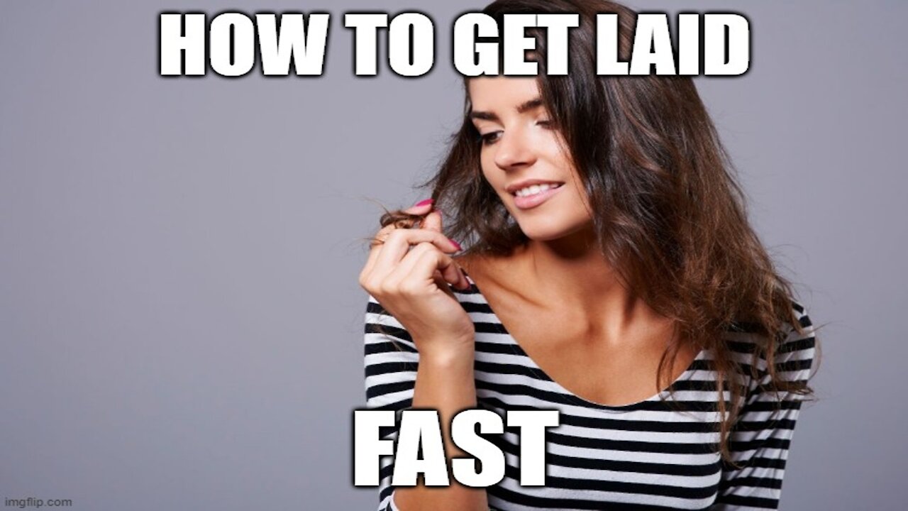 How to Get Laid FAST