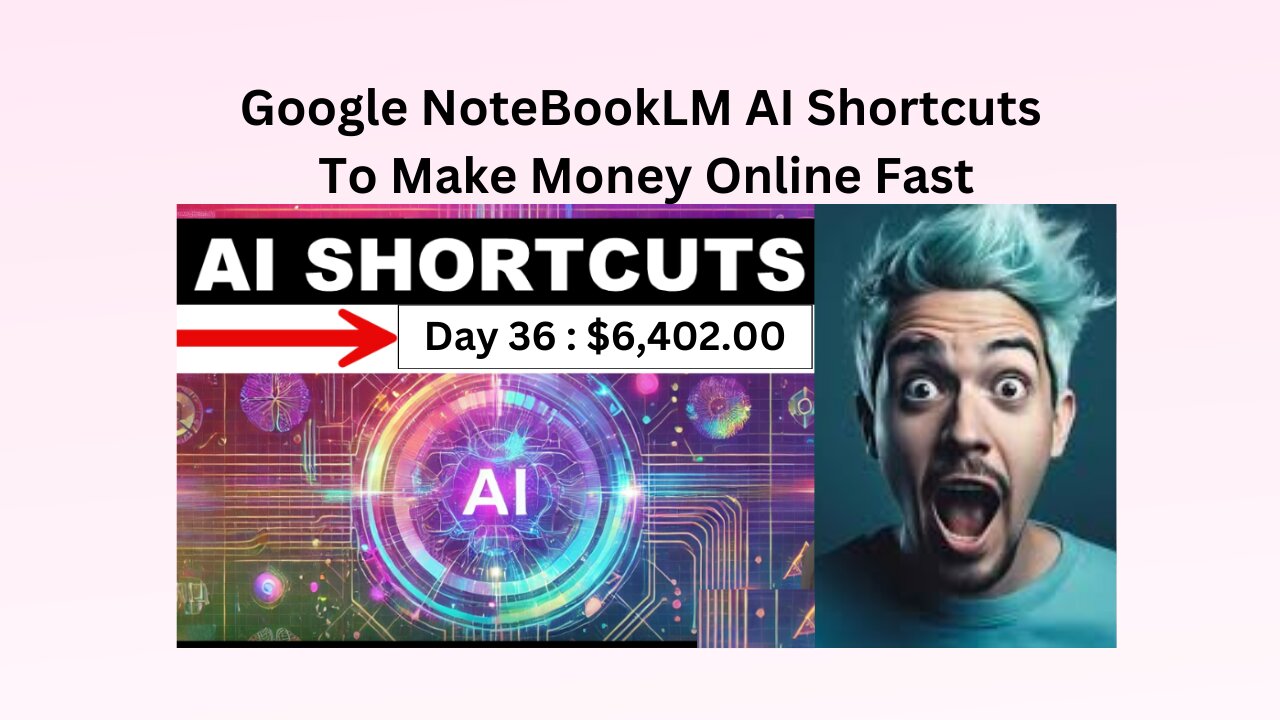 Google NoteBookLM AI Shortcuts To Make Money Online Fast