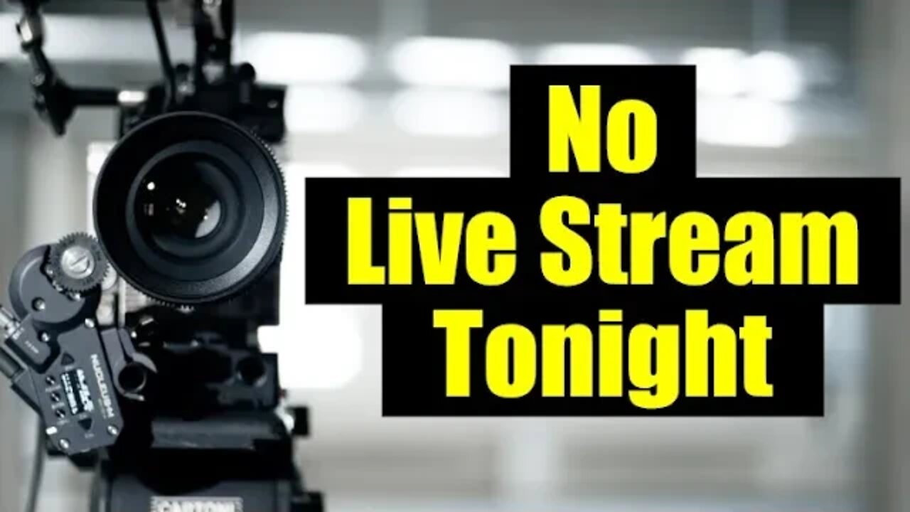 No Live Stream this Evening