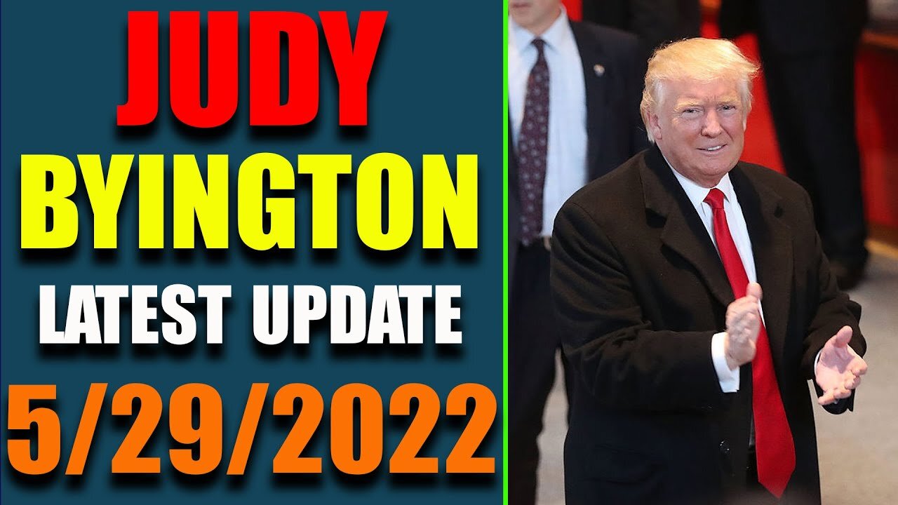 JUDY BYINGTON INTEL: UPDATE AS OF MAY 29, 2022