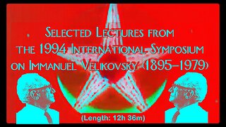 Selected Lectures from the 1994 International Symposium on Immanuel Velikovsky (1895-1979)•🕞12h 36m