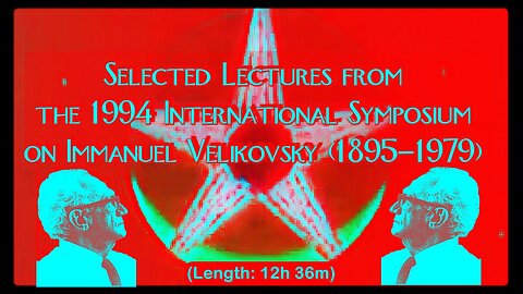 Selected Lectures from the 1994 International Symposium on Immanuel Velikovsky (1895-1979)•🕞12h 36m