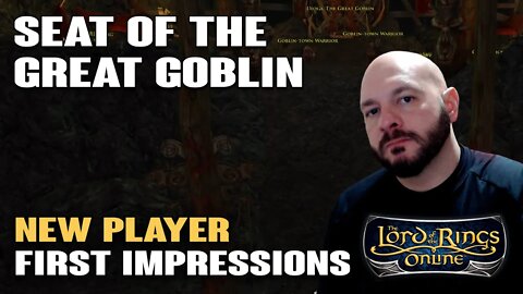 LOTRO: Seat Of The Great Goblin - New Player First Impressions