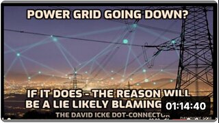 POWER GRID GOING DOWN? - IF IT DOES - THE REASON WILL BE A LIE LIKELY BLAMING IRAN - DAVID ICKE