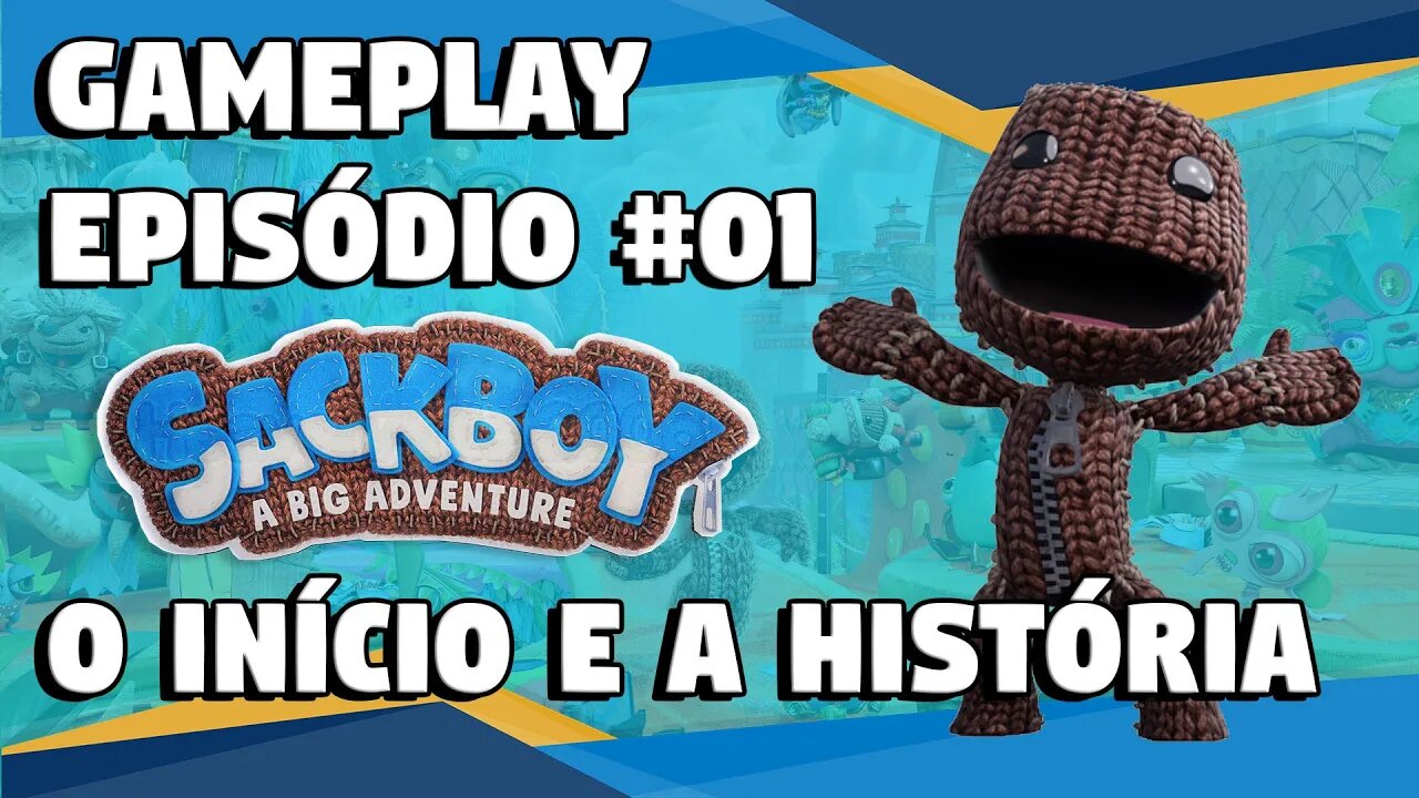SACKBOY A BIG ADVENTURE GAMEPLAY #01 O INICIO E A HISTÓRIA!