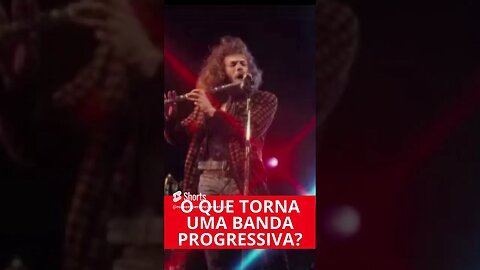 O QUE TORNA UMA BANDA PROGRESSIVA?