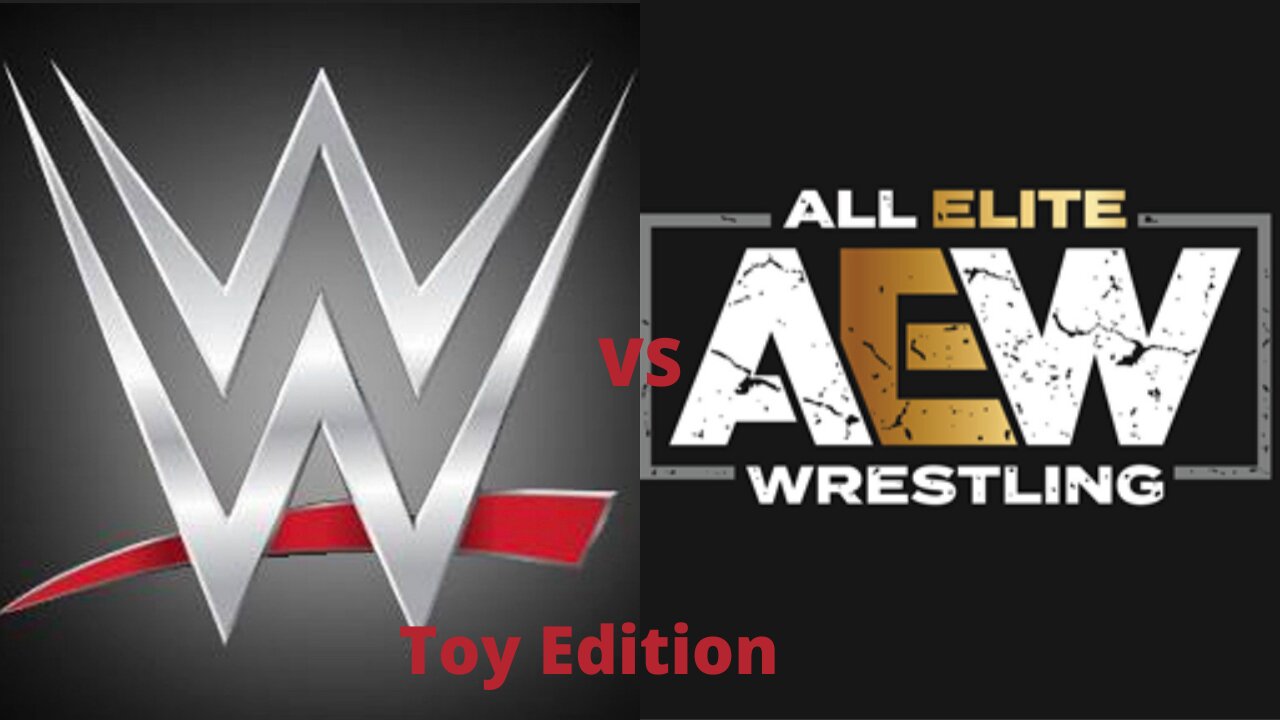 Wwe vs aew (Toy Edition)