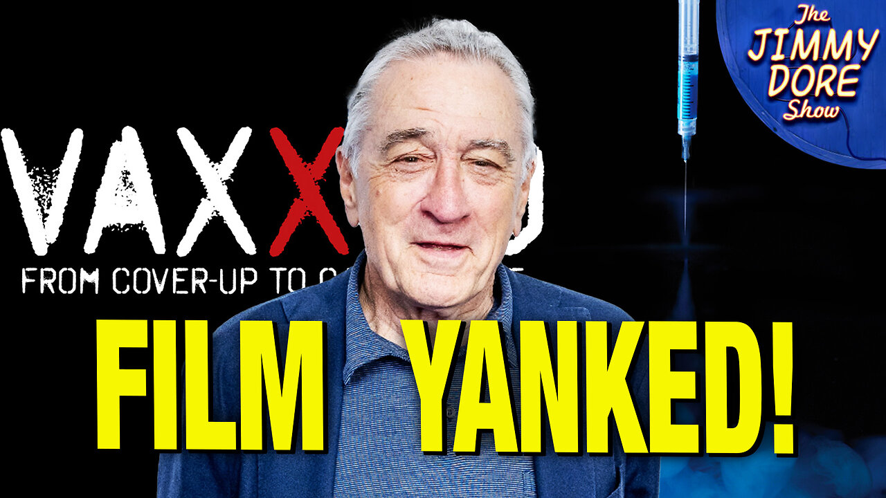 The REAL Reason “Vaxxed” Film Was Pulled From DeNiro Film Festival! w/ Del Bigtree