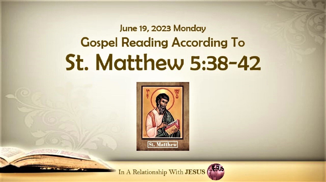 June 19 2023 Gospel Reading Matthew Chapter 5 Verse 38-42