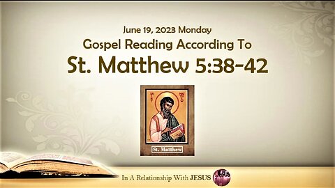 June 19 2023 Gospel Reading Matthew Chapter 5 Verse 38-42