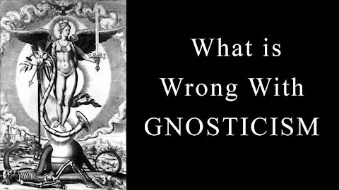 What is wrong with Gnosticism | Clip from June Patreon Q&A