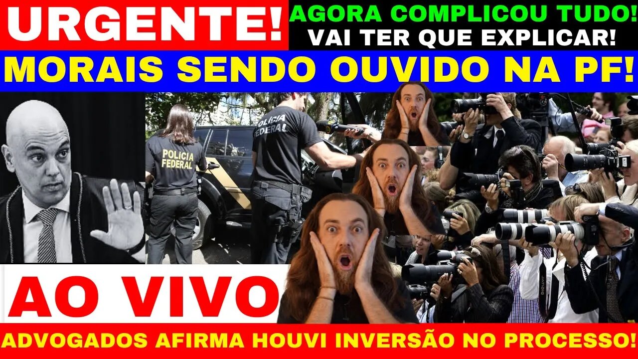 MORAIS SERÁ OUVIDO DA PF COM SUA FAMILÍA E ADVOGADO DOS ACUSADOS DIZ Q OUVI INVERSÃO NO PROCESSO!