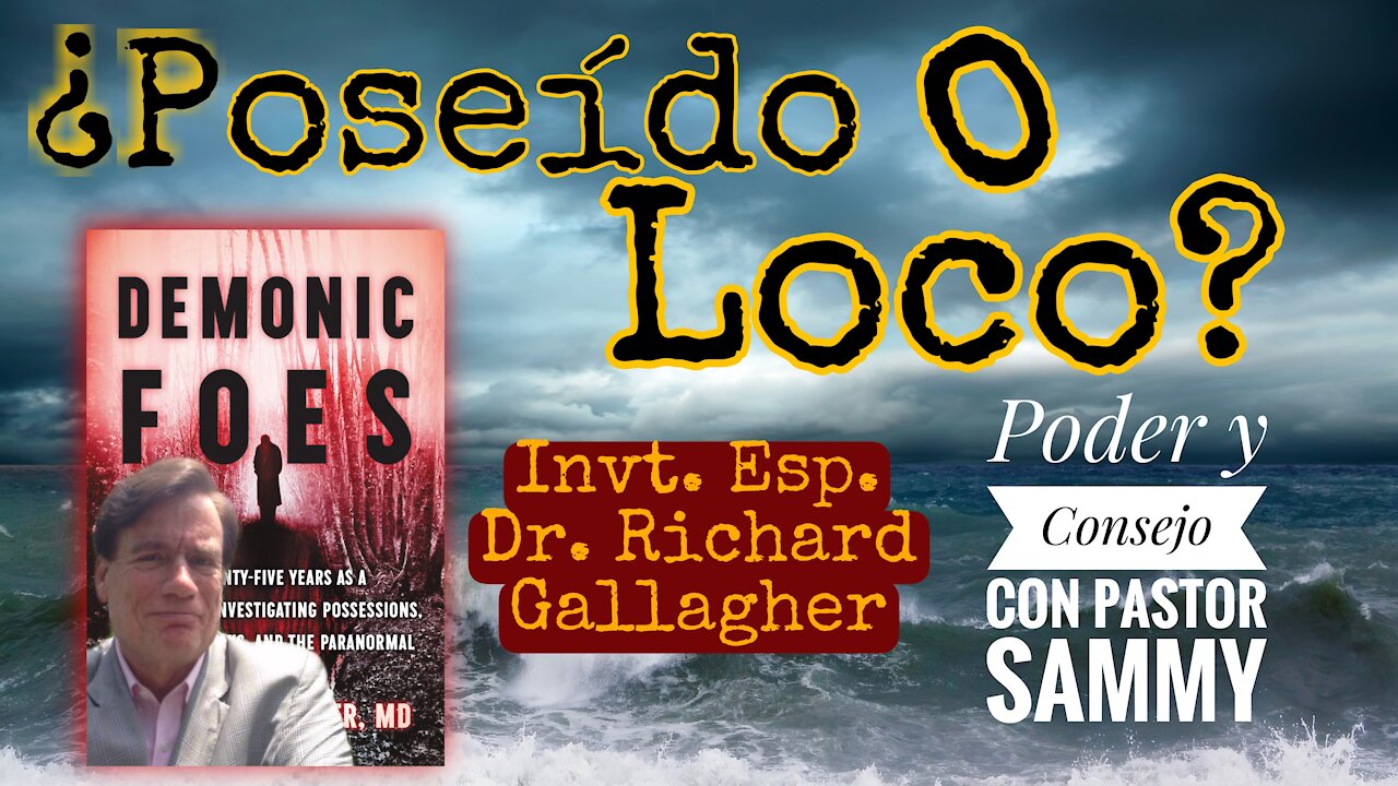 ¿Loco o poseído? Invt. Esp.Richard Gallagher, Dr, autor de "Demonic Foes" (Enemigos Demoníacos)