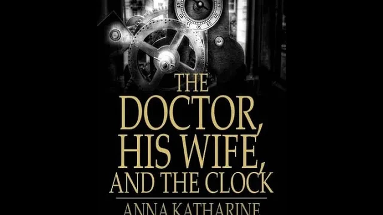 The Doctor, his Wife, and the Clock by Anna Katharine Green - Audiobook