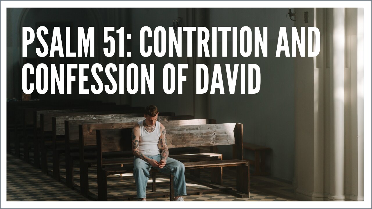 PSALM 51: CONTRITION AND CONFESSION OF DAVID