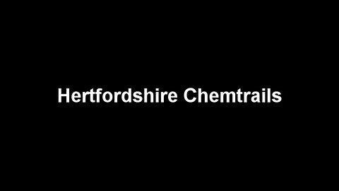 HERTFORDSHIRE CHEMTRAILS - FOURTH EDITION