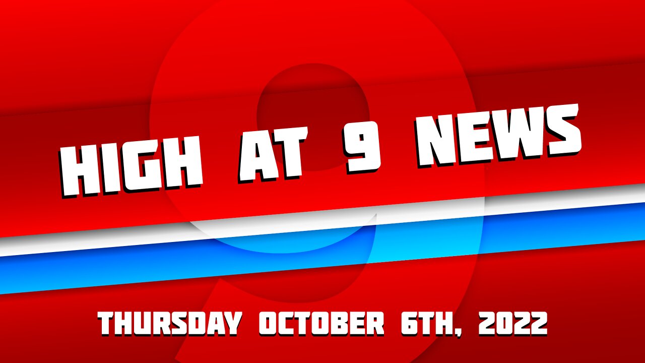 High at 9 News : October 6th 2022