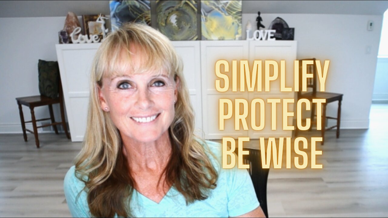 Simplify, Ask for Protection & Be Wise