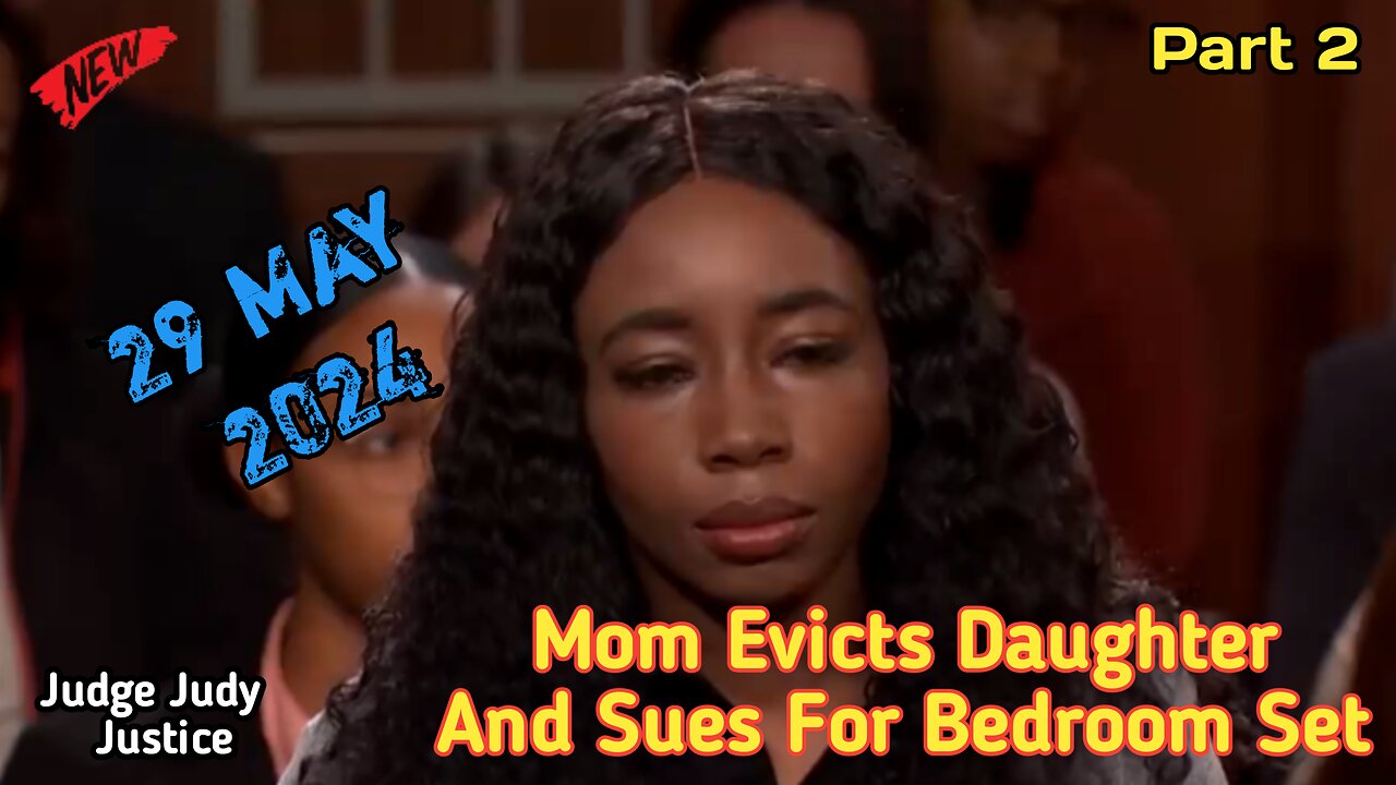 Woman Evicts Daughter And Sues For Bedroom Set | Part 2 | Judge Judy Justice