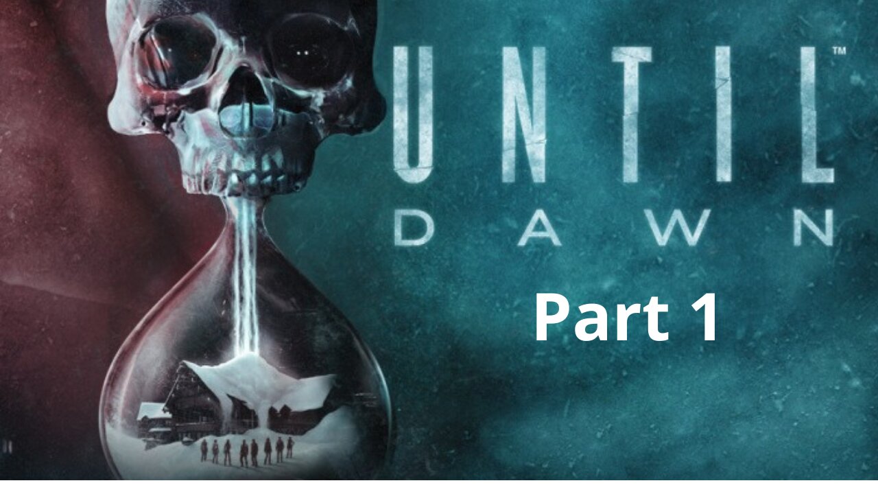 Until Dawn Part 1