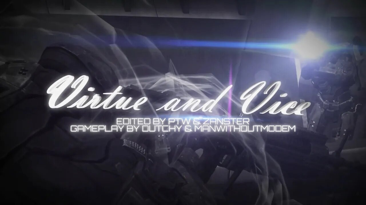 "Virtue & Vice" Edited by #pTw & Zanster GP by Dutchy & ManWithoutModem @ 4K *REMASTERED*