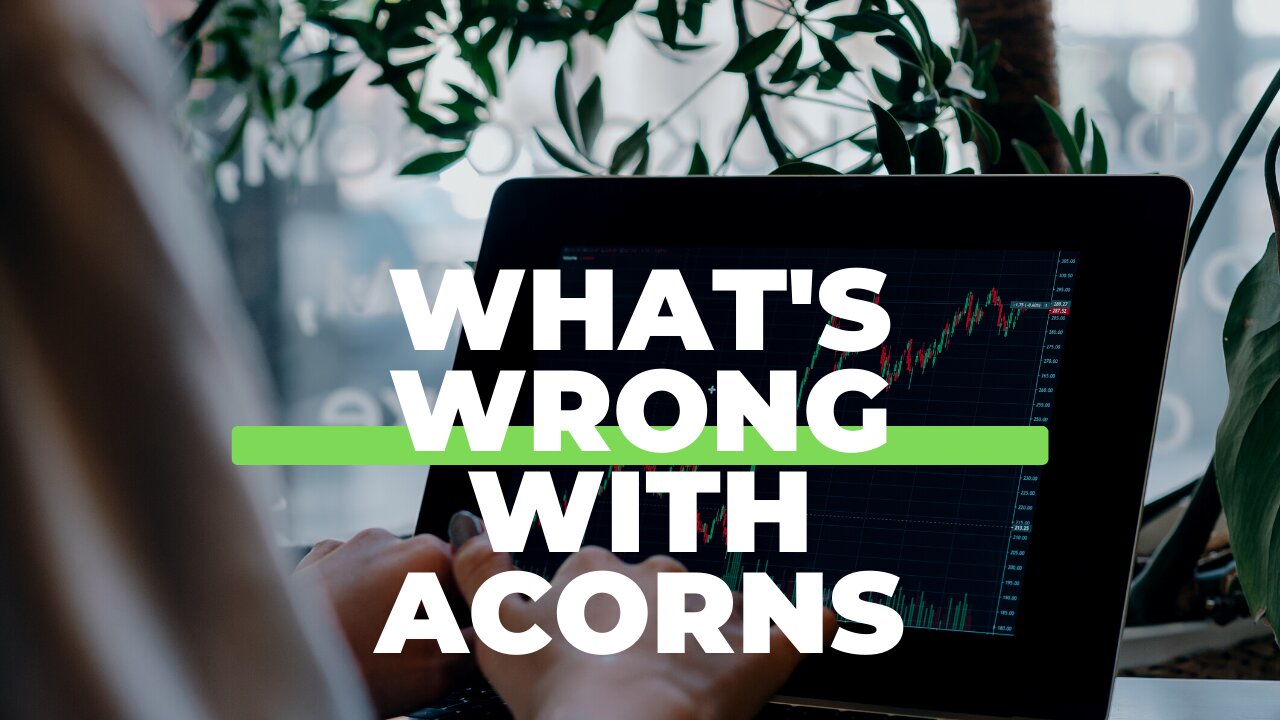 What's wrong with acorns