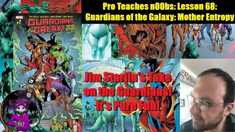 Pro Teaches n00bs: Lesson 68: Guardians of the Galaxy: Mother Entropy