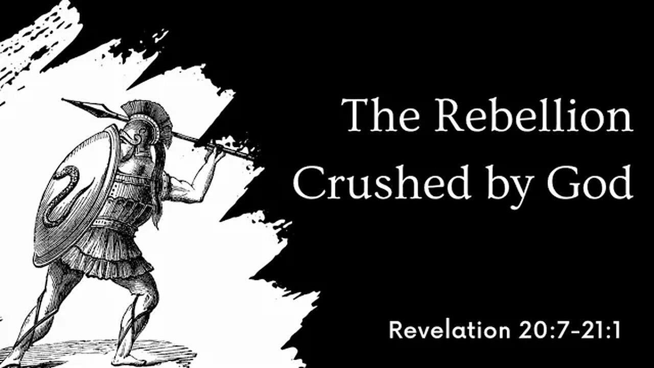 Revelation 20:7-21:1 (Teaching Only), "The Rebellion Crushed by God"