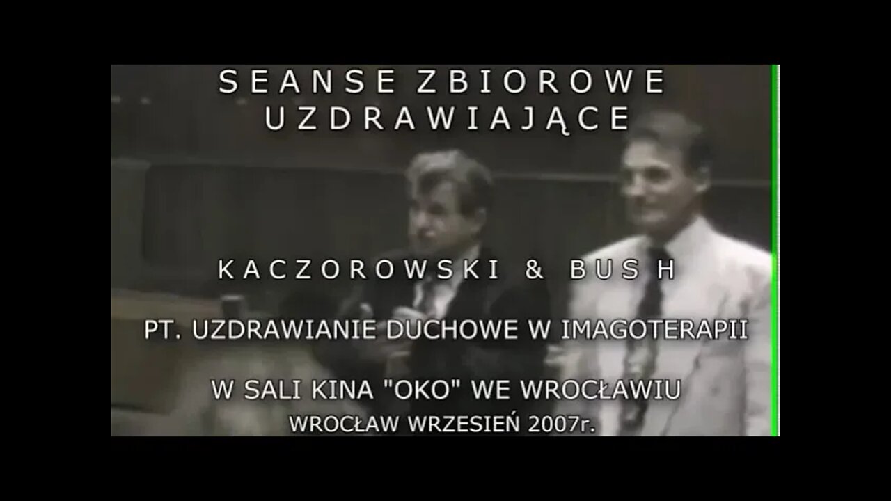 ZBIOROWE SEANSE "KACZOROWSKI & BUSH" - UZDRAWIANIE DUCHOWE IMAGOTERAPII/2007©TV -IMAGO