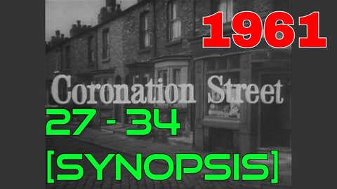 Coronation Street - Episodes 27 - 34 [synopsis] (1961)