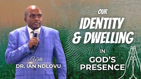 Our Identity & Dwelling in God's Presence