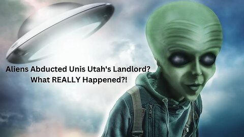 Aliens Abducted Unis Utah's Landlord? What REALLY Happened?!
