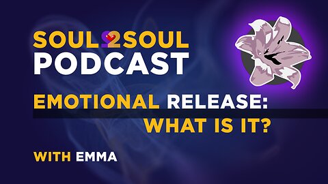 Soul2Soul: Unlocking Emotional Freedom – Emma’s Journey with Emotional Release
