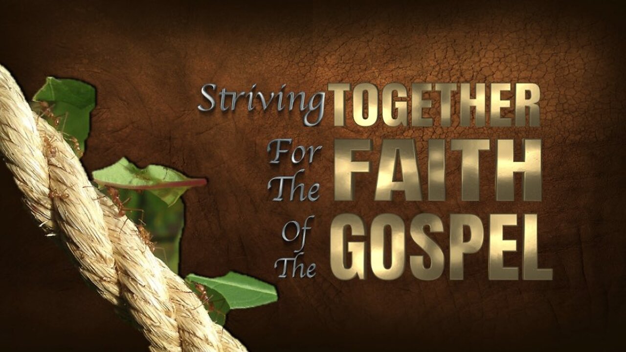 Striving Together For the Faith of the Gospel