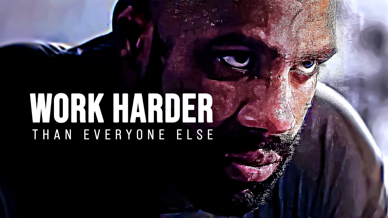 WORK HARDER THAN EVERYONE ELSE - Motivational Speech
