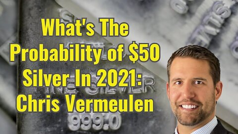 How Likely Are We To See $50 Silver In 2021: Chris Vermeulen