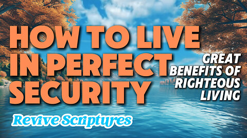 How to Live in Perfect Security | Great Benefits of Righteous Living | Feat. Charles Spurgeon Devo